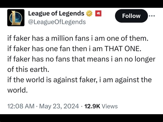 英雄联盟官方：如果faker有一百万粉丝，我则是其中的一个。如果faker有十个粉丝，我则是其中的一个。如果faker没有粉丝那意味着我离开了这个世界…