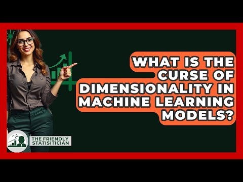 What Is The Curse Of Dimensionality In Machine Learning Models? - The Friendly Statistician