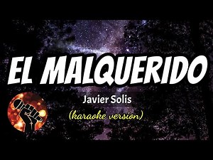 El Malquerido - Javier Solis (karaoke version)
