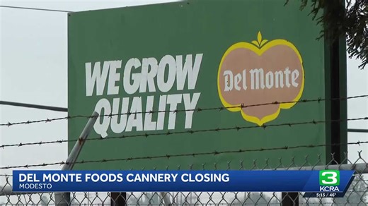 Del Monte cannery in Modesto to close, impacting hundreds of jobs