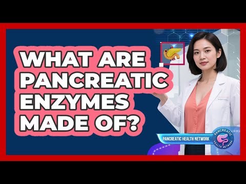What Are Pancreatic Enzymes Made Of?