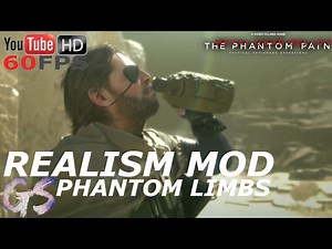 REALISM MOD - PHANTOM LIMBS I METAL GEAR SOLID V: THE PHANTOM PAIN