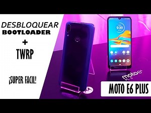 Moto e6 Plus |DESBLOQUEO DE BOOTLOADER + INSTALACION DE TWRP | BIEN EXPLICADO!!!