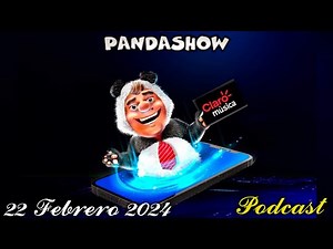 22 de Febrero del 2024 Podcasts El Panda Show