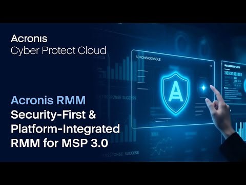 Acronis RMM: Security-First & Platform-Integrated RMM for MSP 3.0