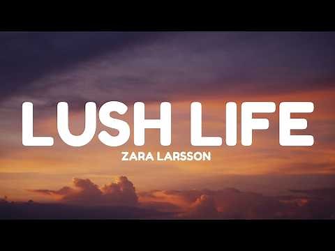 Zara Larsson - lush life (Lyrics)