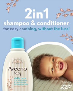 The new AVEENO® Baby Daily Care 2-in-1 Shampoo & Conditioner gently cleanses & nourishes for easy combing, without the fuss! Blended with natural oat extract - a gentle formula for delicate hair & scalps. | Boots UK