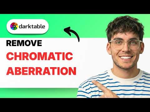 How to Remove Chromatic Aberration in Darktable [2026 Full Guide]