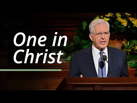 One in Christ | D. Todd Christofferson | April 2023 General Conference