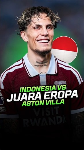 Indonesia All Stars vs. Aston Villa at GBK Tomorrow Night! Unai Emery's Squad Arrives in Jakarta 🔥🇮🇩