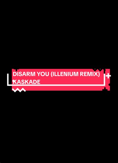 Disarm You (Illenium Remix) by Kaskade