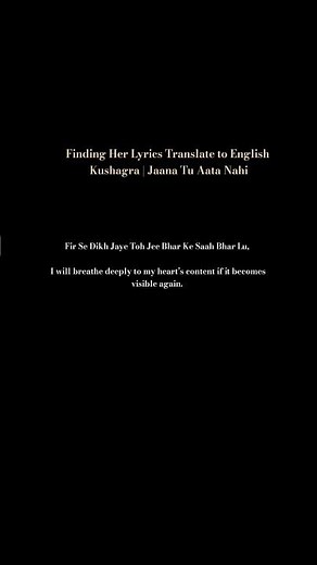 Finding Her Lyrics Translate to English Kushagra | Jaana Tu Aata Nahi #ibsn2 #findingher #ibsn2