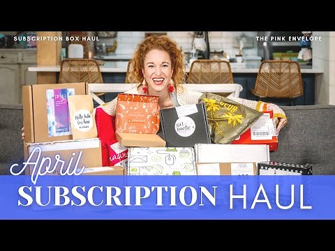 April 2021 Subscription Box Unboxing Massive Haul