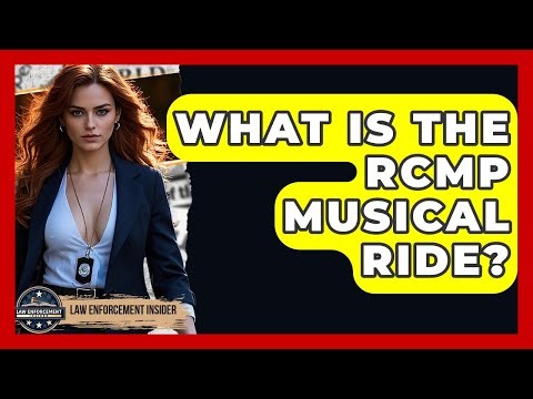 What Is The RCMP Musical Ride? - Law Enforcement Insider