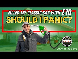IS E10 SAFE TO PUT IN YOUR CLASSIC CAR?| Down at the barns
