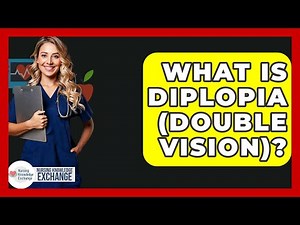 What Is Diplopia (double Vision)? - Nursing Knowledge Exchange