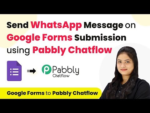 How to Send WhatsApp Message on Google Forms Submission using Pabbly Chatflow