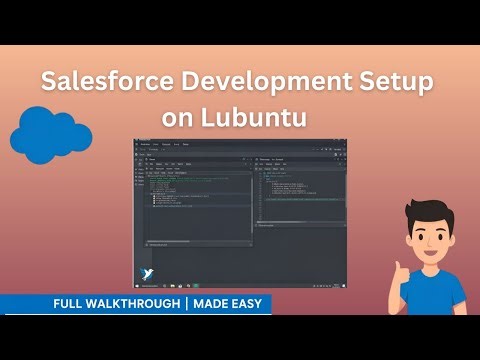 Salesforce Development Setup on Lubuntu Made Easy | Full Walkthrough