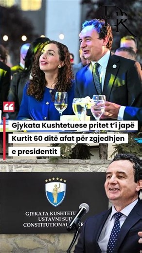 Gjykata Kushtetuese pritet të vendosë në favor të Kurtit, 60 ditë afat për zgjedhjen e presidentit