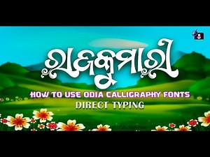 Learn How to Use Odia Calligraphy Font, Use of Direct typing Odia Fonts