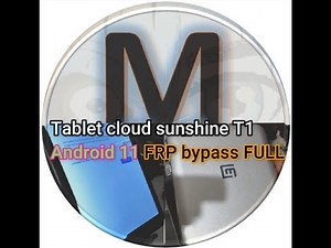 Tablet cloud sunshine t1 Android 11 FRP bypass FULL