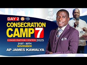 Live| Consecration Camp 7 Day 2 Session 1 |Consecration Center|Ap. James Kawalya | 22/11/2025