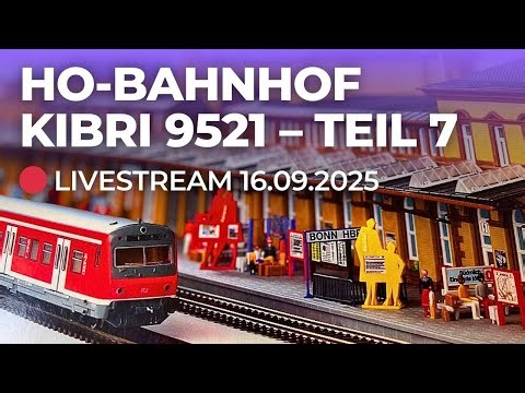 Wir bauen einen H0-Bahnhof: Kibri 9521 - #7 - Miniatur Abenteuerwelten Livestream #modelleisenbahn