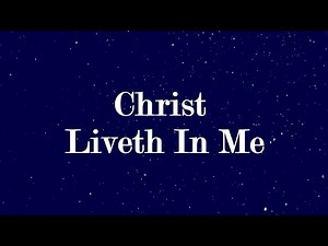 Christ Liveth In Me * Worship Music Video with Lyrics (Service Music)
