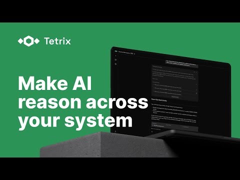 Tetrix Overview - Giving AI context across your entire system
