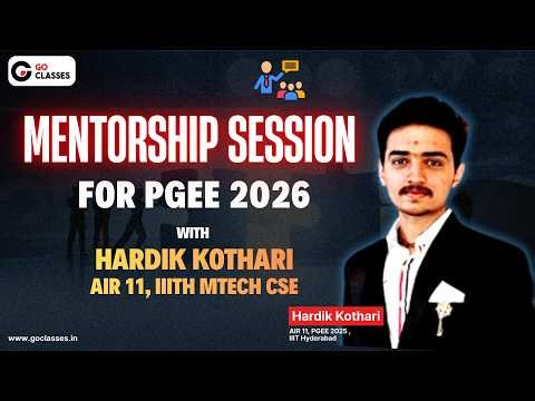 Mentorship Session for PGEE 2026 - with HARDIK KOTHARI, AIR 11, IIITH MTech CSE | GO Classes
