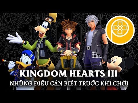 KINGDOM HEARTS | Hành trình đến Kingdom Hearts III