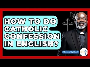 How To Do Catholic Confession In English? - Followers Of Christianity