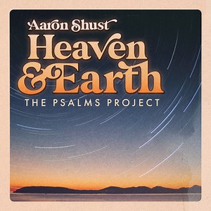 Even in My Old Age (Psalm 71) - Aaron Shust: Song Lyrics, Music Videos & Concerts