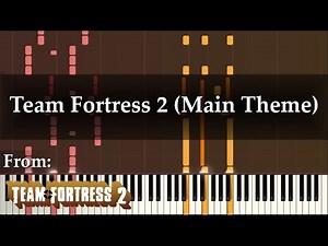 "Team Fortress 2 (Main Theme)" (Piano Arrangement of Team Fortress 2 Soundtrack)
