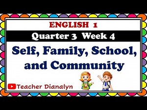 ENGLISH 1 QUARTER 3 WEEK 4 | SELF, FAMILY, SCHOOL AND COMMUNITY | PIVOT4A