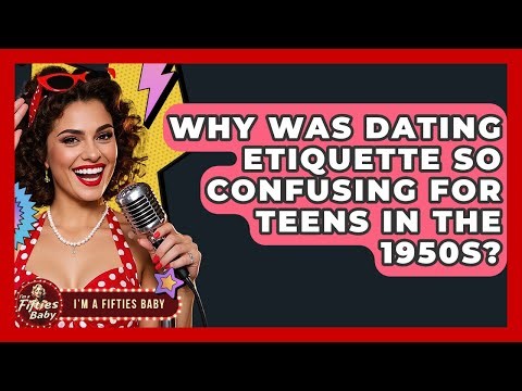Why Was Dating Etiquette So Confusing For Teens In The 1950s? - Im a 50s Baby