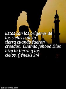 Explicación Génesis 2:4. 'Estos son los orígenes de los cielos y de la tierra cuando fueron creados. Cuando Jehová Dios hizo la tierra y los cielos,' - BibliaBendita
