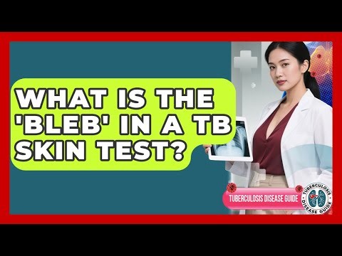 What Is The 'bleb' In A TB Skin Test? - Tuberculosis Disease Guide