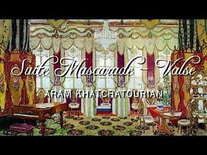 Suite Mascarade - Valse (Masquerade Suite - Waltz) - Aram Khatchatourian