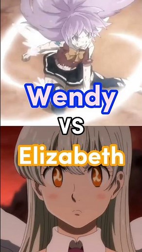 Wendy Marvell vs. Elizabeth Liones (Fairy Tail vs. Seven Deadly Sins)