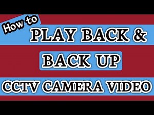 How to play back CCTV security cameras and back up to flash drive