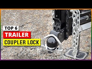 Best Trailer Coupler Lock 2025 [Top 6 Picks Reviewed]