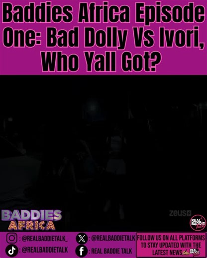 Real Baddie Talk | Baddies Africa Episode One: Bad Dolly Vs Ivori. They stood on straight business, glad they got that out the way, but who won tho? 👀... | Instagram