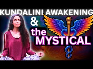 Kundalini Awakening & the Mystical