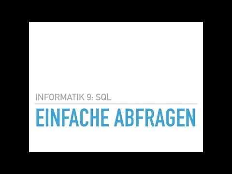 Informatik 9 - Einfache Abfragen mit SQL