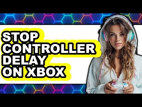How to Stop Controller Delay on Xbox (easy Method)