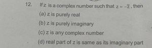If z is a complex number such that z=-\bar{z}, then... | Filo