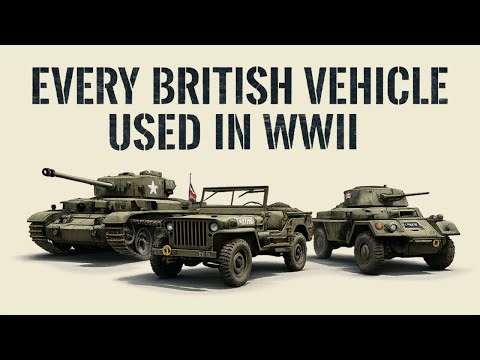 Every British Vehicle Used in WWII