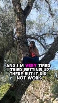 This is your sign to climb a tree!