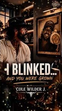 Cole Wilder J. — I Blinked and You Were Grown (Official Lyrics Video) 2026